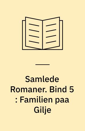 Samlede Romaner. Bind 5 : Familien paa Gilje