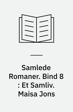Samlede Romaner. Bind 8 : Et Samliv. Maisa Jons