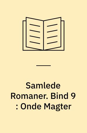 Samlede Romaner. Bind 9 : Onde Magter