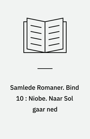 Samlede Romaner. Bind 10 : Niobe. Naar Sol gaar ned