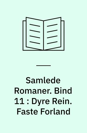 Samlede Romaner. Bind 11 : Dyre Rein. Faste Forland