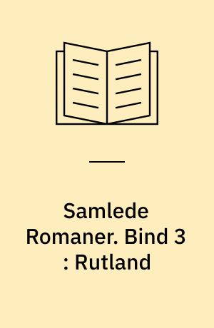 Samlede Romaner. Bind 3 : Rutland