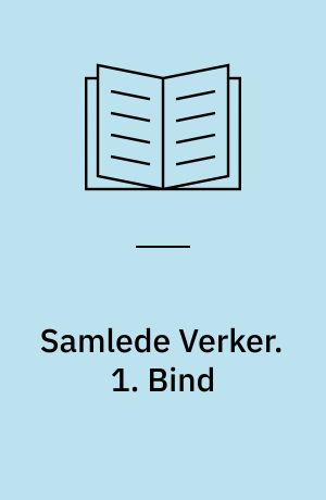 Samlede Verker. 1. Bind
