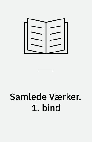 Samlede Værker. 1. bind