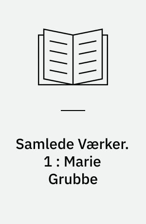 Samlede Værker. 1 : Marie Grubbe