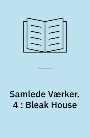 Samlede Værker. 4 : Bleak House
