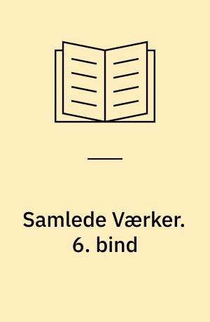 Samlede Værker. 6. bind