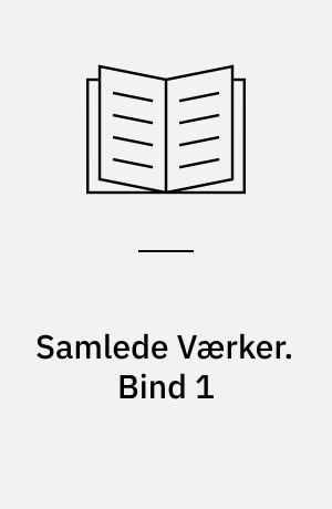 Samlede Værker. Bind 1