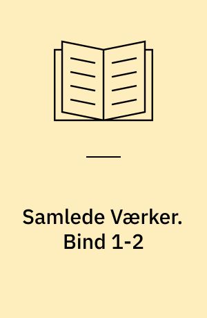 Samlede Værker. Bind 1-2