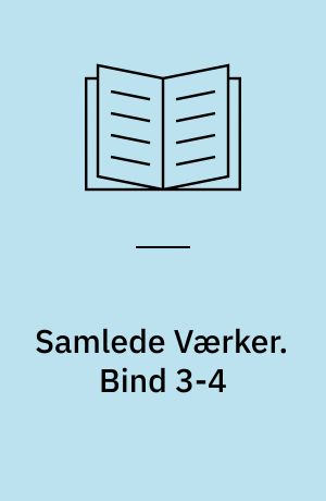 Samlede Værker. Bind 3-4
