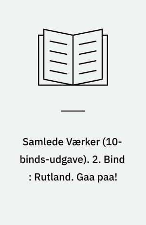 Samlede Værker. 2. Bind : Rutland. Gaa paa!