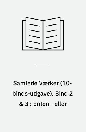 Samlede Værker. Bind 2 & 3 : Enten - eller