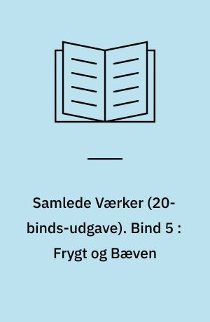 Samlede Værker. Bind 5 : Frygt og Bæven
