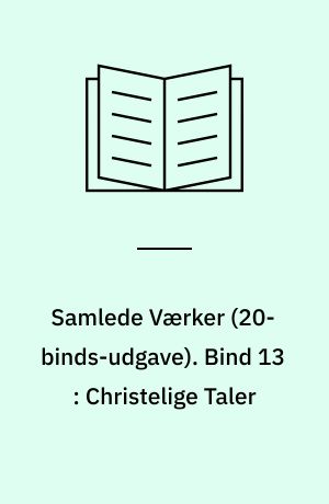 Samlede Værker. Bind 13 : Christelige Taler