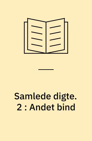 Samlede digte. 2 : Andet bind