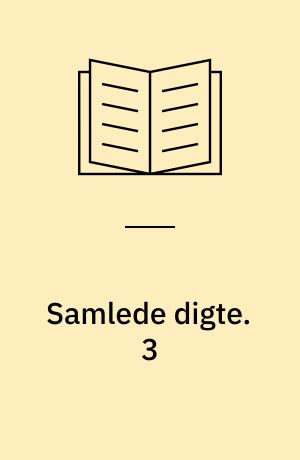 Samlede digte. 3