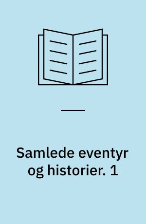 Samlede eventyr og historier. 1