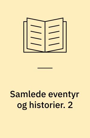 Samlede eventyr og historier. 2