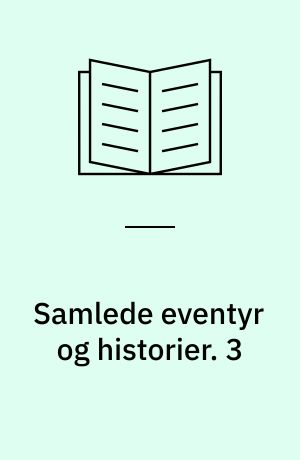 Samlede eventyr og historier. 3