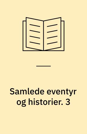 Samlede eventyr og historier. 3