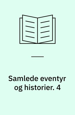 Samlede eventyr og historier. 4