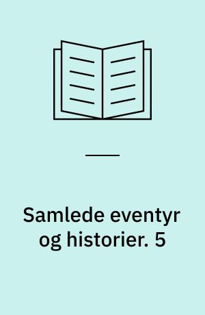 Samlede eventyr og historier. 5
