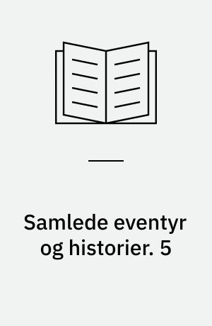 Samlede eventyr og historier. 5