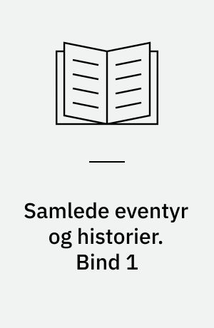 Samlede eventyr og historier. Bind 1