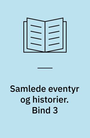 Samlede eventyr og historier. Bind 3