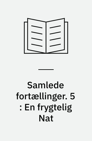 Samlede fortællinger. 5 : En frygtelig Nat