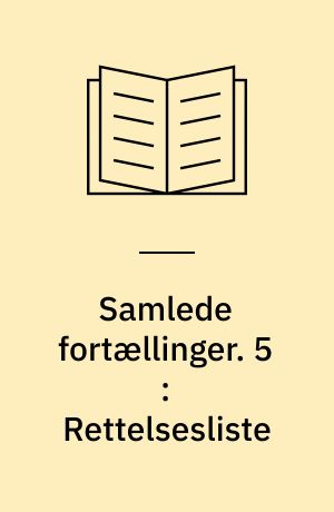 Samlede fortællinger : 1898-1946. 5 : Rettelsesliste