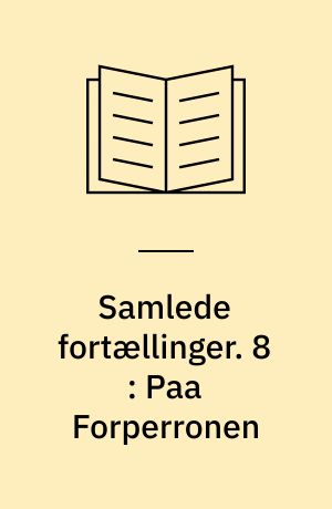 Samlede fortællinger. 8 : Paa Forperronen