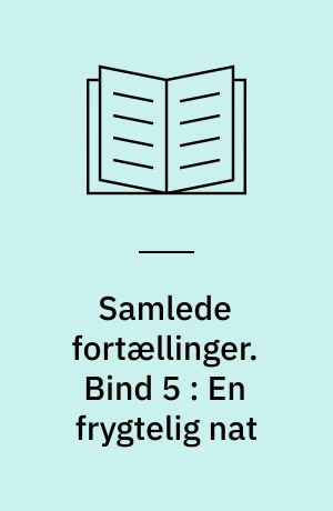 Samlede fortællinger. Bind 5 : En frygtelig nat