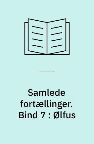 Samlede fortællinger. Bind 7 : Ølfus