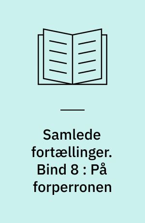 Samlede fortællinger. Bind 8 : Paa forperronen