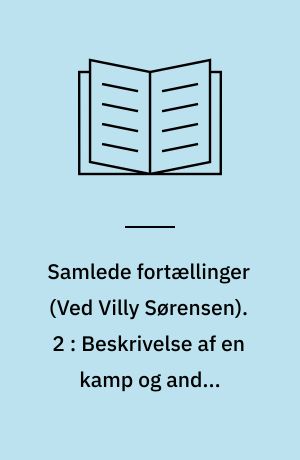 Samlede fortællinger. 2 : Beskrivelse af en kamp og andre efterladte fortællinger