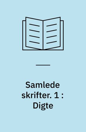 Samlede skrifter. 1 : Digte