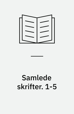 Samlede skrifter. 1-5