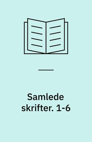 Samlede skrifter. 1-6