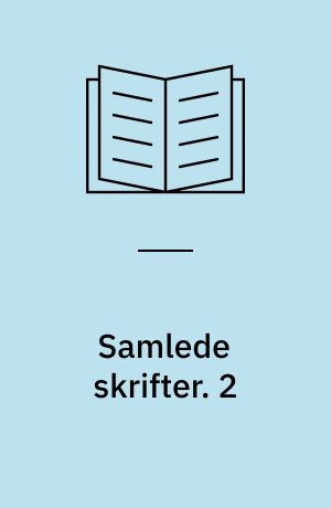 Samlede skrifter. 2