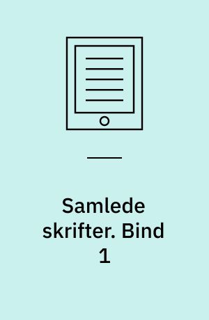 Samlede skrifter. Bind 1