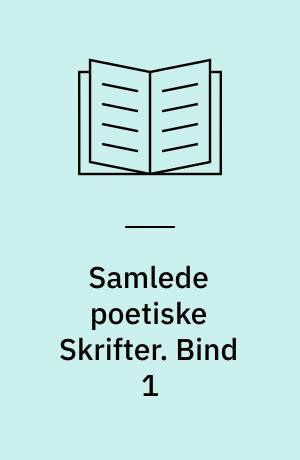 Samlede poetiske Skrifter. Bind 1