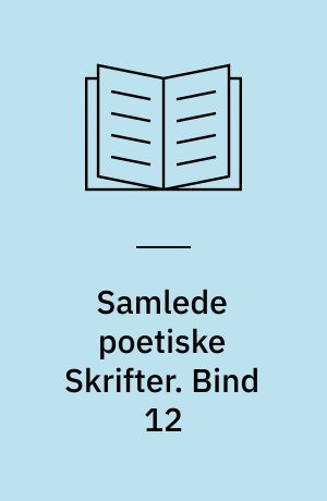 Samlede poetiske Skrifter. Bind 12