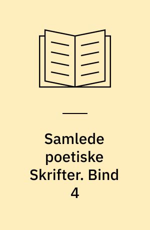 Samlede poetiske Skrifter. Bind 4