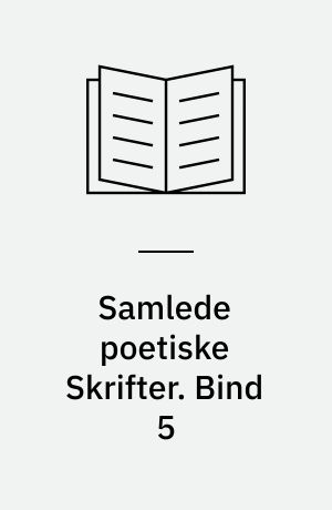 Samlede poetiske Skrifter. Bind 5