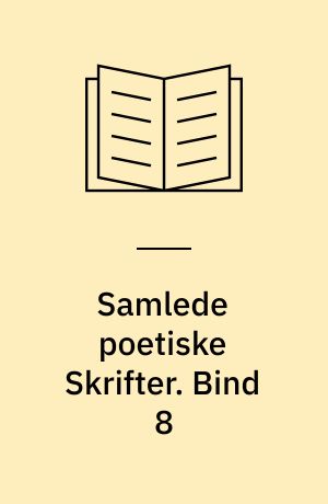 Samlede poetiske Skrifter. Bind 8