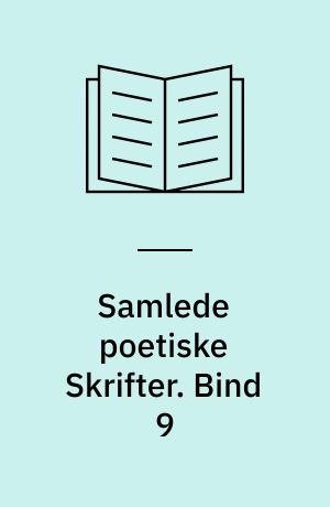 Samlede poetiske Skrifter. Bind 9