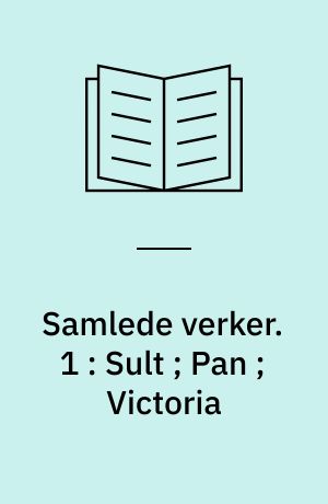 Samlede verker. 1 : Sult ; Pan ; Victoria