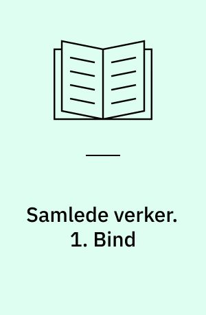 Samlede verker. 1. Bind
