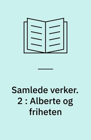 Samlede verker. 2 : Alberte og friheten
